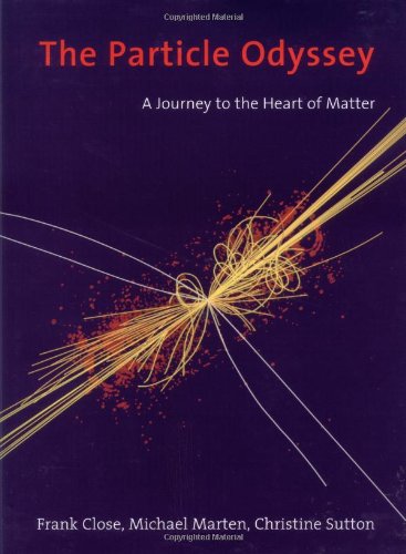 Book cover of The Particle Odyssey: A Journey to the Heart of Matter by Frank Close Book cover of The Particle Odyssey: A Journey to the Heart of Matter by Frank Close
